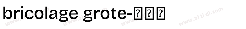 bricolage grote字体转换